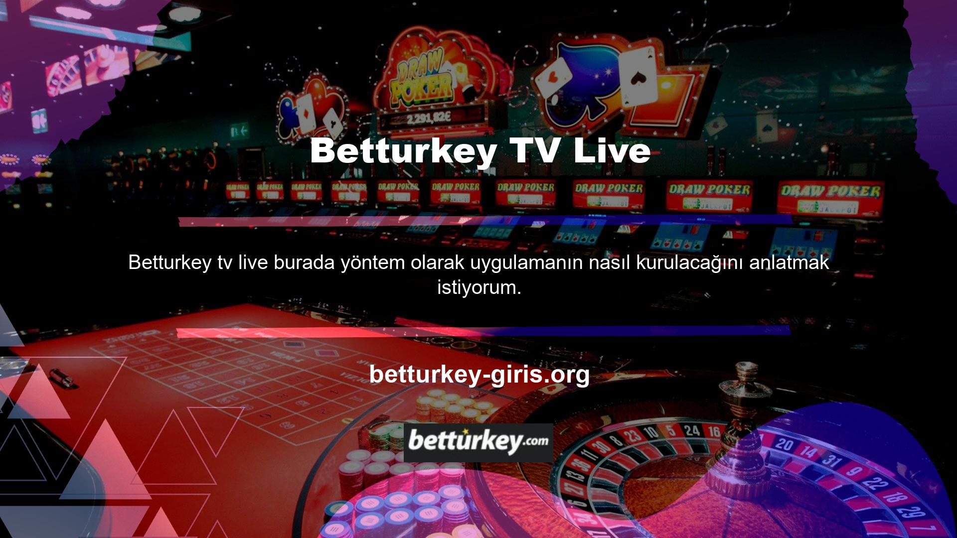 Betturkey TV Canlı İzleme özelliğinin yüklenmesine gerek yoktur