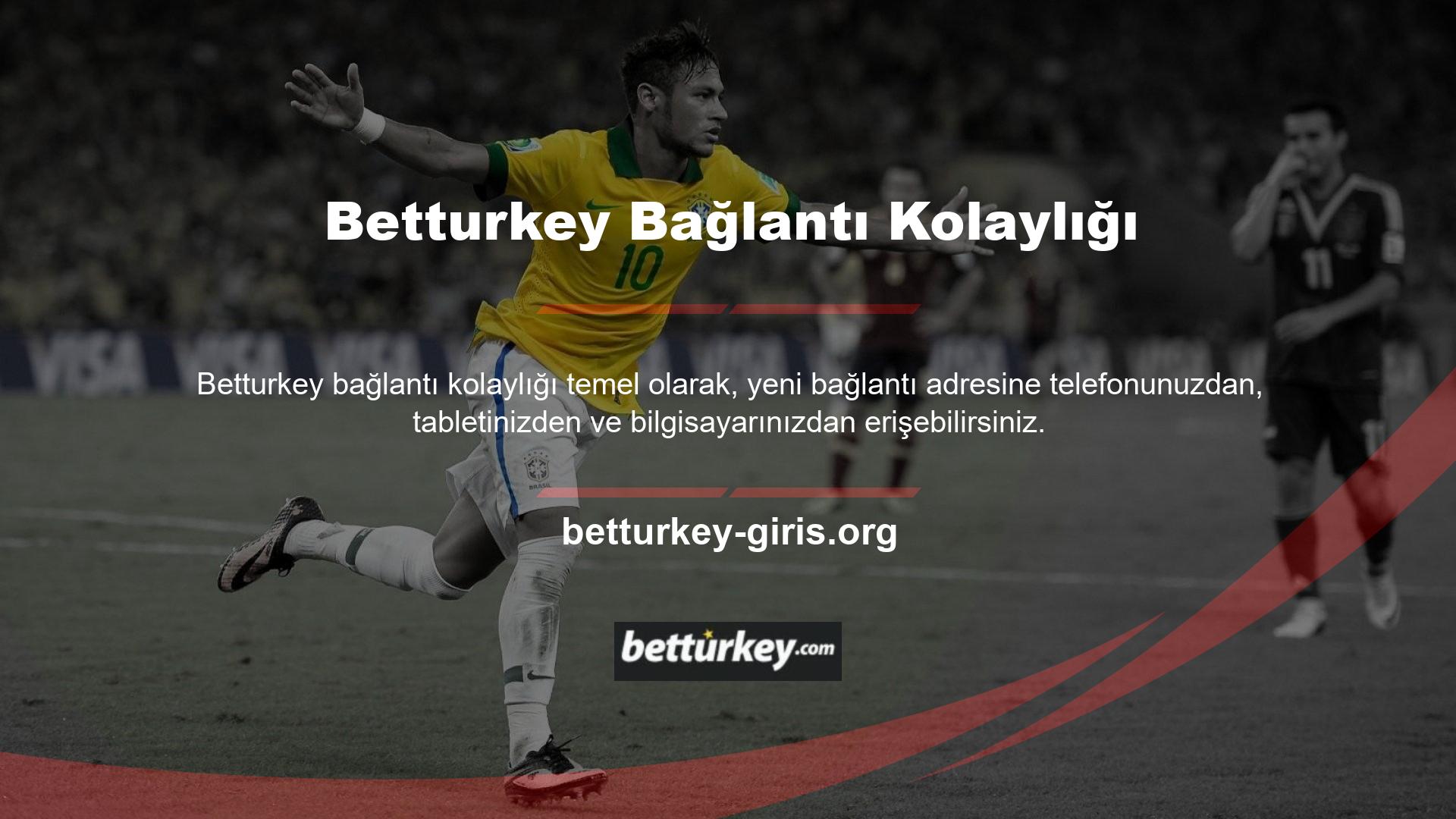 Yeni Betturkey bağlantı adresinin mevcut oturum açma adresine taşınan Betturkey şimdi üyelerini son adresleri aracılığıyla barındıracak